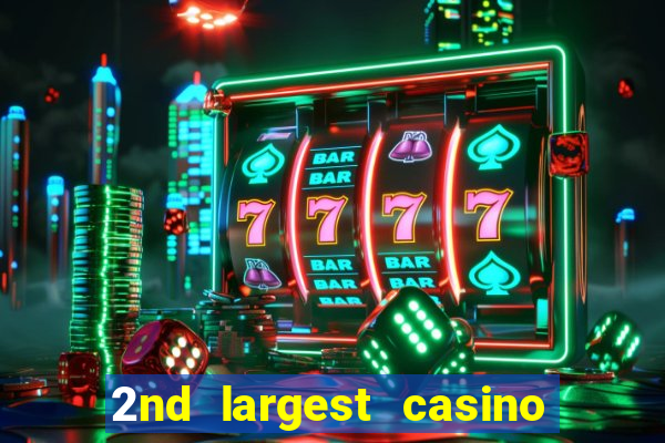 2nd largest casino in the world